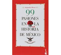 99 pasiones en la historia de Mexico (Spanish Edition)
