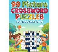 99 Picture Crossword Puzzles for Kids Ages 6-10: Fun & Educational Word Challenges with Illustrated Clues to Boost Vocabulary, Focus & Critical ... for Travel, Road Trips & Screen-Free Fun