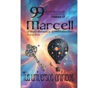 99 Postrecitos hechos de letras Volumen 19 “Tus universos oníricos”: Poemas cortos y divertidos, espiritualidad, amor, alegría, cuentos románticos, historias cortas y más.