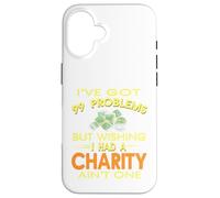 99 Problemi ma desiderare di avere una carità non è un regalo Custodia per iPhone 16