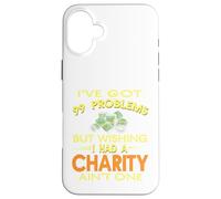 99 Problemi ma desiderare di avere una carità non è un regalo Custodia per iPhone 16 Plus
