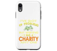 99 Problemi ma desiderare di avere una carità non è un regalo Custodia per iPhone XR
