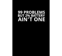 99 Problems But 2% Battery Ain’t One: A Funny Notebook for Burnouts, Overthinkers, and Office Zombies: A journal for the functionally exhausted and emotionally buffering