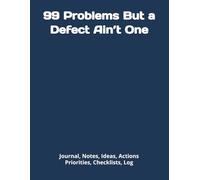 99 Problems But a Defect Ain’t One: Journal, Notes, Ideas, Actions, Priorities, Checklists, Log | Fun & Functional Notebook for Meetings, Tasks & ... Work, Projects, Managers & Funny Office Gifts