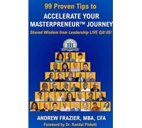 99 Proven Tips to Accelerate Your Masterpreneur Journey: Shared Wisdom from Leadership LIVE @ 8:05!