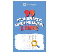 99 Puzzle di Parole da Cercare per Imparare il Danese: Attiva il tuo cervello e memorizza oltre 700 parole
