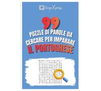 99 Puzzle di Parole da Cercare per Imparare il Portoghese: Attiva il tuo cervello e memorizza oltre 700 parole