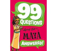 99 Questions About: The Maya