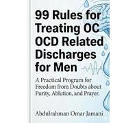 99 Rules for Treating OCD Related to Discharges for Men: A Practical Program for Freedom from Doubts about Purity, Ablution, and Prayer.