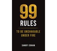99 Rules To Be Unshakable Under Fire