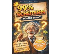 99% scheitern - schaffst du es?: Das Rätselbuch voller Rätsel, Logiktests & Denksport-Aufgaben - Das knifflige Beschäftigungsbuch für Erwachsene | Die perfekte Geschenkidee für Männer