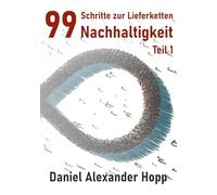 99 Schritte zur Lieferketten-Nachhaltigkeit: Strategien zur Entwicklung sorgfältiger Einkaufspraktiken: 1
