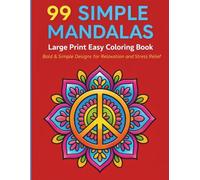99 Simple Mandalas: Large Print Simple Mandala Coloring Book for Adults & Seniors - Bold Designs for Relaxation and Stress Relief