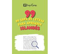 99 Sopa de Letras para Aprender Islandés: ¡Casi 800 palabras diferentes para ejercitar tu cerebro y facilitar la memorización!