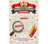 99 Sopas de Letras en Español: Libro de pasatiempos con letra clara para adultos, mayores y adolescentes | Entrena tu mente, relájate y diviértete
