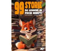99 storie da leggere in pochi minuti. Ediz. a colori
