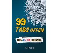 99 Tabs offen: Das ADHS Journal