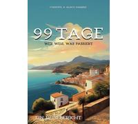 99 Tage - Wer weiß, was passiert: Ein Reisebericht
