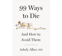 99 Ways to Die: And How to Avoid Them