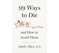 99 Ways to Die: And How to Avoid Them