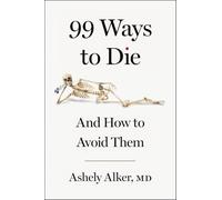 99 Ways to Die: And how to avoid them