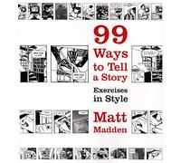 99 Ways to Tell a Story: Exercises in Style by Madden, Matt