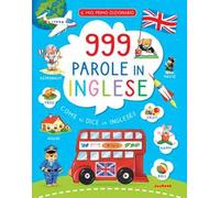 999 parole in inglese. Il mio primo dizionario. Ediz. a colori