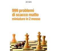 999 problemi di scacco matto. Miniature in 2 mosse - [Messaggerie Scacchistiche]