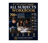 9th,10th and 11th Grade All Subjects Workbook: 700+ Practice Problems for Grades 9, 10, and 11 - Math, English, Science, History, Social Studies, and Detailed Answer Key