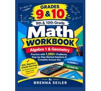 9th & 10th Grade Math Workbook: Algebra 1 & Geometry Practice with 1,000+ Problems, Step-by-Step Worked Solutions & Complete Answer Key | EOC, Regents & STAAR Test Prep for Homeschool and Classroom