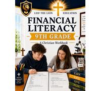 9th Grade Financial Literacy: A Christian Homeschool Workbook