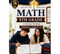 9th Grade Math Semester 2 Units (6 - 10): A Christian Homeschool Math Workbook with Step-by-Step Lessons, Practice Problems, and Answer Key