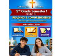 9th Grade Reading and Comprehension - Semester 1: A Christian Homeschool Workbook