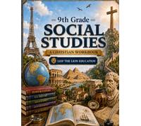 9th Grade Social Studies: A Christian Homeschool Workbook for Government, Civics, Economics, and Responsible Citizenship