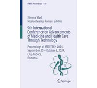 9th International Conference on Advancements of Medicine and Health Care Through Technology: Proceedings of Meditech 2024, September 30 - October 2, 2024, Cluj-napoca, Romania: 130