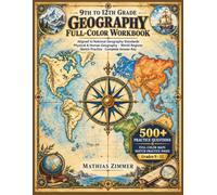 9TH TO 12TH GRADE GEOGRAPHY FULL-COLOR WORKBOOK: Full-Color Maps, Sketch Practice Pages & National Geography Standards Aligned | Physical, Human & World Geography | For High School and Homeschool