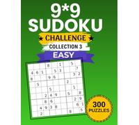 9x9 Sudoku Challenge Collection 3: Easy: 300 Puzzles • 4 Puzzles per Page