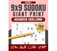 9x9 Sudoku Giant Print: Advanced Challenge, Volume 1: 100 Large Print Sudoku Puzzles with One Puzzle Per Page and Two Solution Pages, 8.5" x 11"