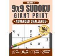 9x9 Sudoku Giant Print: Advanced Challenge, Volume 2: 100 Giant Print Sudoku Puzzles with One Puzzle Per Page and Two Solution Pages, 8.5" x 11"