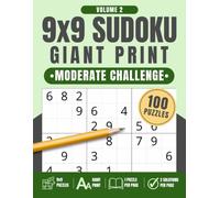 9x9 Sudoku Giant Print: Moderate Challenge, Volume 2: 100 Large Print Sudoku Puzzles with One Puzzle Per Page and Two Solution Pages, 8.5" x 11"