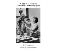 A 100 Year Journey: An Artist's Autobiography