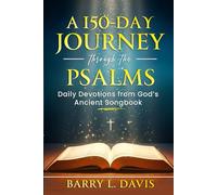 A 150-Day Journey through the Psalms: Daily Devotions from God’s Ancient Songbook