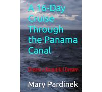 A 16-Day Cruise Through the Panama Canal: Dream a Beautiful Dream