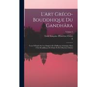 A 1865-1952 Foucher Ecole Française D'Extr L'Art Gréco-Bouddhique D (Tascabile)
