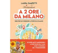 A 2 ore da Milano. Idee per un weekend a portata di mano [Hardcover] [May 20, 20