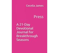 A 21-Day Devotional Journal for Breakthrough Seasons: Press