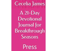 A 21-Day Devotional Journal for Breakthrough Seasons: Press