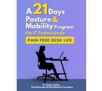 A 21 Days Posture & Mobility Program For IT Professionals: Pain Free Desk Life