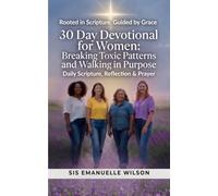 A 30-Day Devotional for Women: Breaking Toxic Patterns and Walking in Purpose