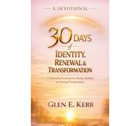 A 30 DAY DEVOTIONAL OF IDENTITY RENEWAL AND TRANSFORMATION: A devotional journey to awaken, affirm, and activate your divine identity.
